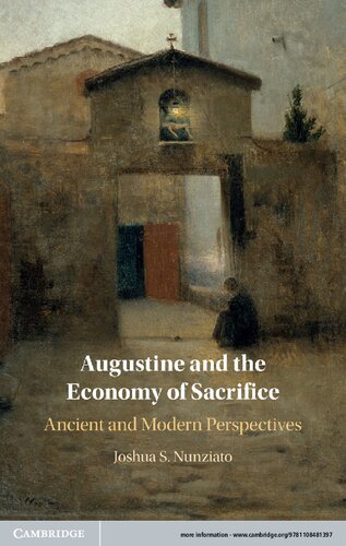 Augustine And The Economy Of Sacrifice Ancient And Modern Perspectives Joshua S Nunziato