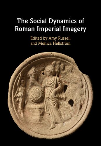 The Social Dynamics Of Roman Imperial Imagery Amy Russell Monica Hellstrm
