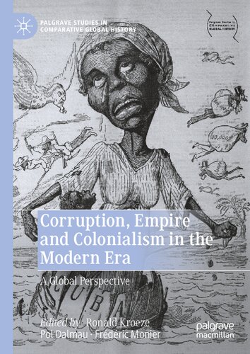 Corruption Empire And Colonialism In The Modern Era A Global Perspective Ronald Kroeze Pol Dalmau Frdric Monier