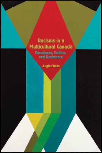 Racisms In A Multicultural Canada Paradoxes Politics And Resistance Pdf Augie Fleras