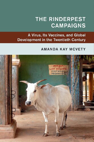 The Rinderpest Campaigns A Virus Its Vaccines And Global Development In The Twentieth Century Amanda Kay Mcvety