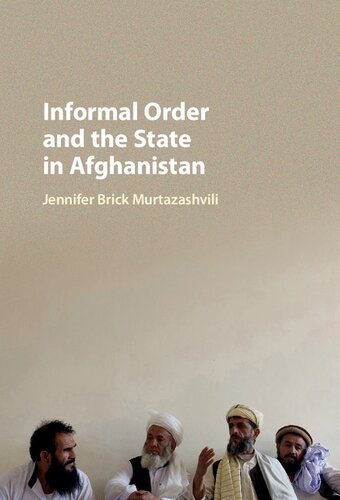 Informal Order And The State In Afghanistan Jennifer Brick Murtazashvili