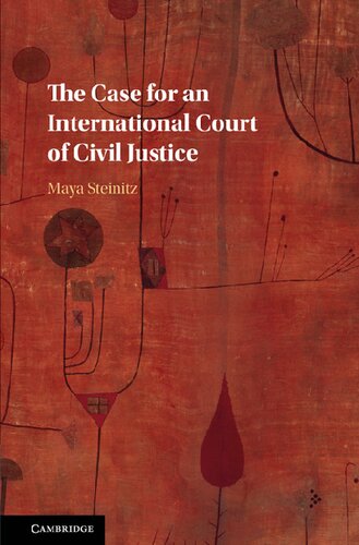 The Case For An International Court Of Civil Justice Maya Steinitz