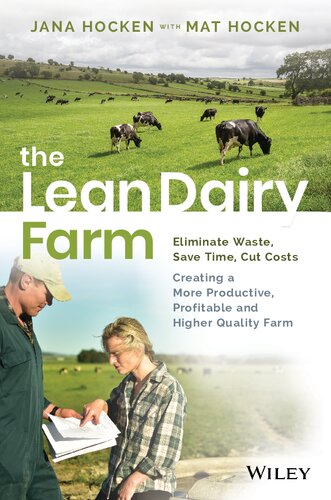 The Lean Dairy Farmer Save Time Cut Costs Eliminate Waste To Create A More Productive Profitable And Higher Quality Farm Jana Hocken