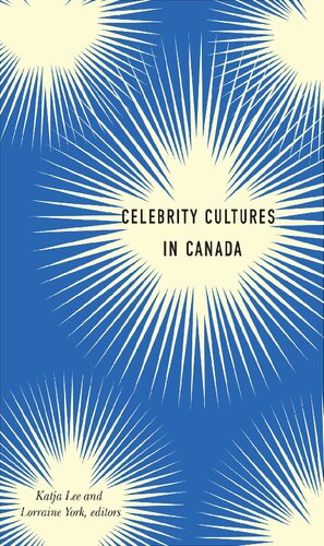 Celebrity Cultures In Canada Pdf Katja Lee Lorraine York P David Marshall