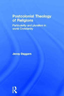 Postcolonial Theology Of Religions Particularity And Pluralism In World Christianity 1st Edition Daggers