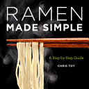 Ramen Made Simple A Stepbystep Guide Chris Toy