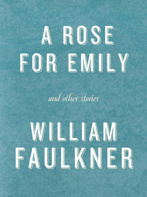 A Rose For Emily And Other Stories William Faulkner