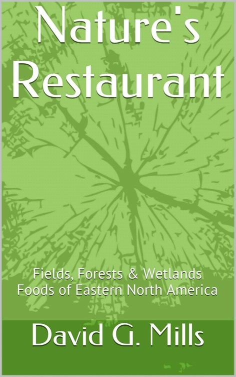 Natures Restaurant Fields Forests Wetlands Foods Of Eastern North America David G Mills