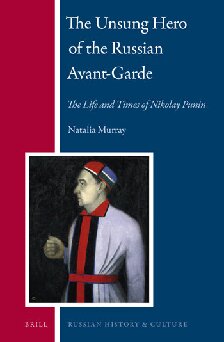 The Unsung Hero Of The Russian Avantgarde The Life And Times Of Nikolay Punin Natalia Murray