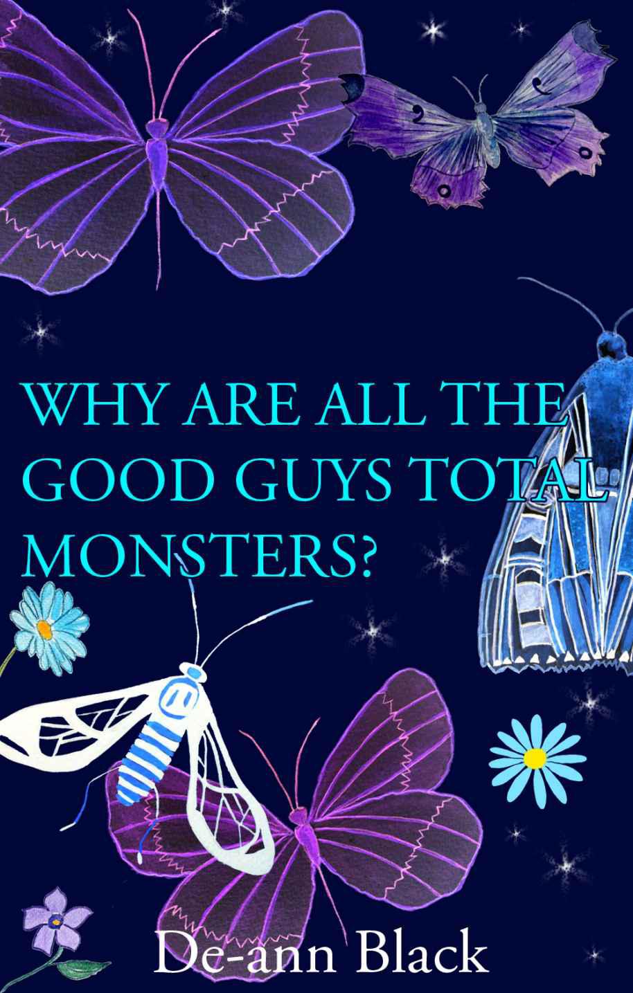 Why Are All The Good Guys Total Monsters Deann Black