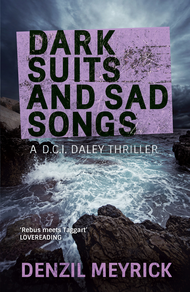 Dci Daley 03 Dark Suits And Sad Songs Denzil Meyrick