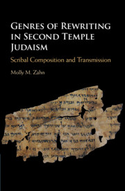 Genres Of Rewriting In Second Temple Judaism Scribal Composition And Transmission Molly M Zahn