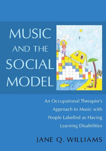Music And The Social Model An Occupational Therapists Approach To Music With People With Learning Difficulties 1st Edition Jane Williams