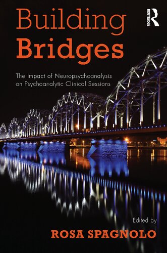 Building Bridges The Impact Of Neuropsychoanalysis On Psychoanalytic Clinical Sessions Rosa Spagnolo