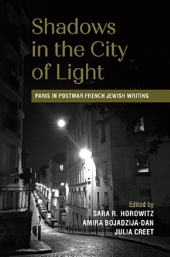 Shadows In The City Of Light Paris In Postwar French Jewish Writing 1st Edition Sara R Horowitz Editor