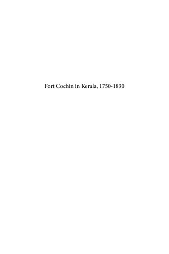 Fort Cochin In Kerala 17501830 The Social Condition Of A Dutch Community In An Indian Milieu 1st Edition Anjana Singh