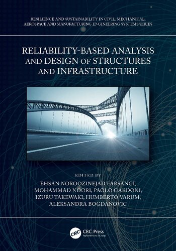 Reliabilitybased Analysis And Design Of Structures And Infrastructure Resilience And Sustainability In Civil Mechanical Aerospace And Manufacturing Engineering Systems 1st Edition Ehsan Noroozinejad Farsangi Editor