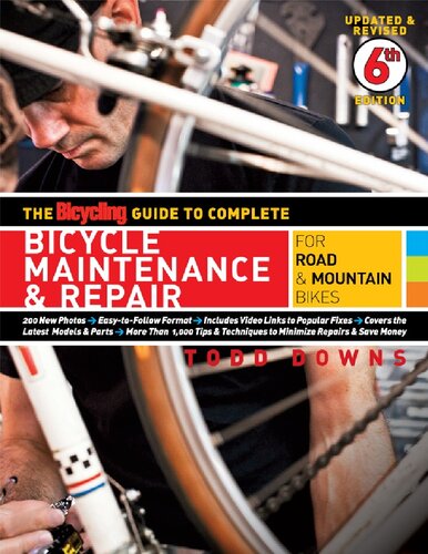 The Bicycling Guide To Complete Bicycle Maintenance And Repair For Road Mountain Bikes Bicycling Guide To Complete Bicycle Maintenance Repair For Road Mountain Bikes 6th Edition Todd Downs