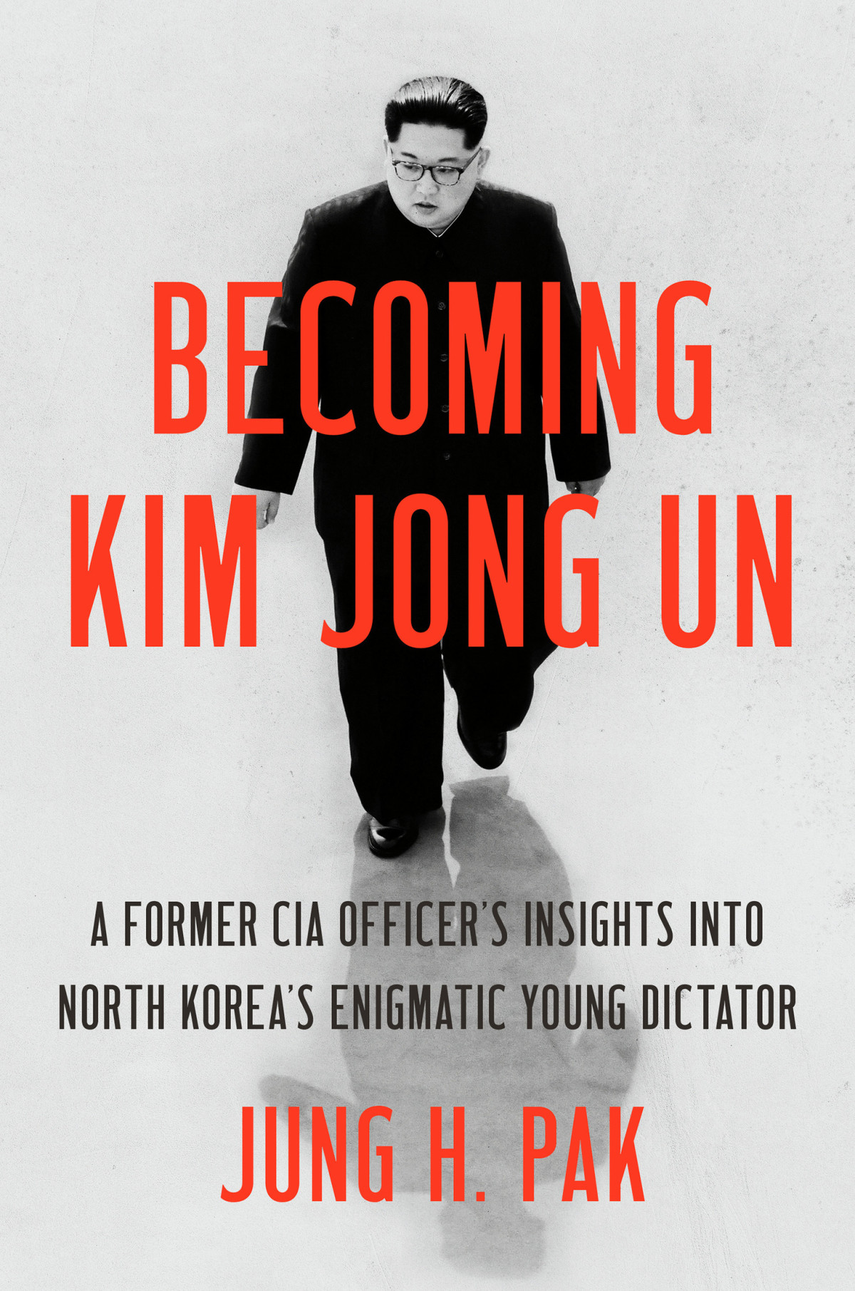 Becoming Kim Jong Un Jung H Pak