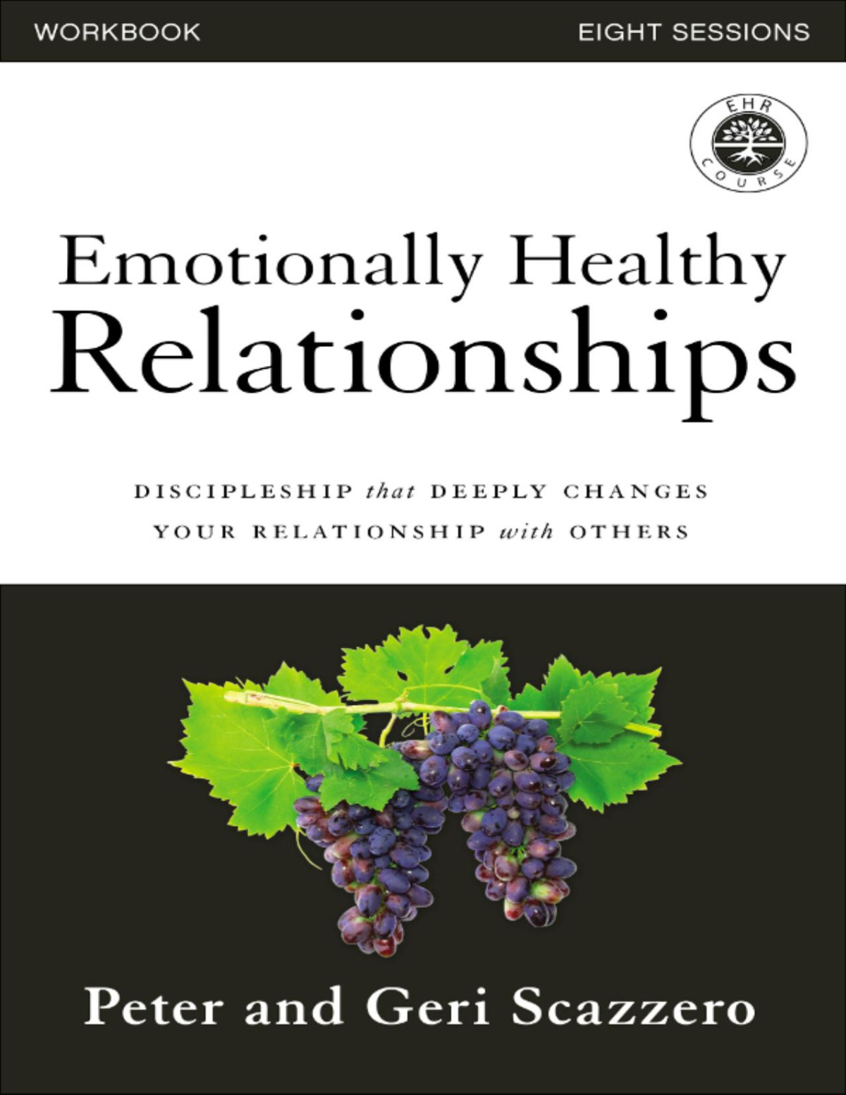 Emotionally Healthy Relationships Workbook Peter Scazzero Geri Scazzero