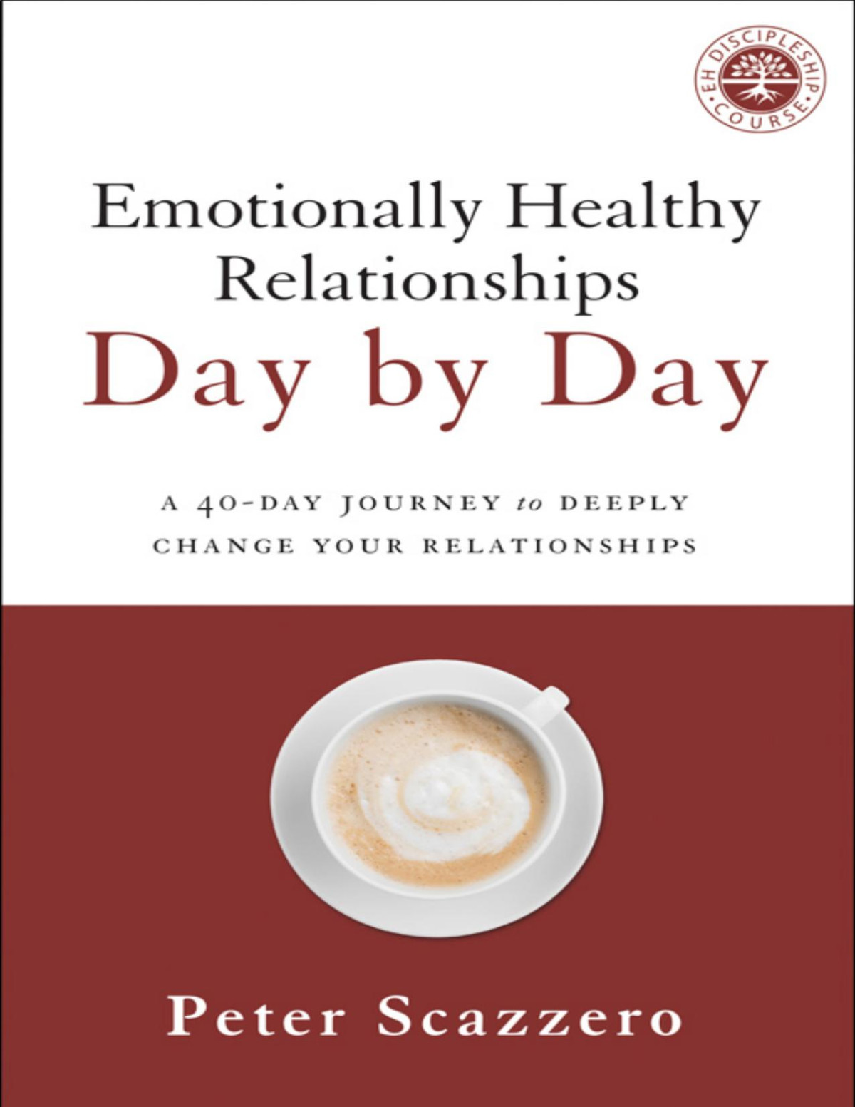 Emotionally Healthy Relationships Day By Day Peter Scazzero