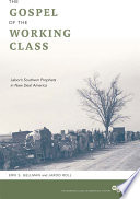 The Gospel Of The Working Class Labors Southern Prophets In New Deal America Working Class In American History 1st Gellman