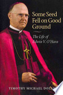 Some Seed Fell On Good Ground The Life Of Edwin V Ohara Reprint Dolan