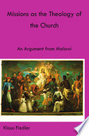 Missions As The Theology Of The Church An Argument From Malawi Fiedler