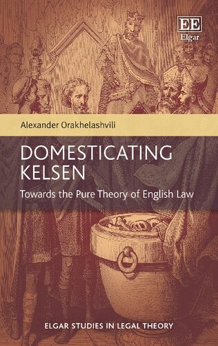 Domesticating Kelsen Towards The Pure Theory Of English Law Alexander Orakhelashvili