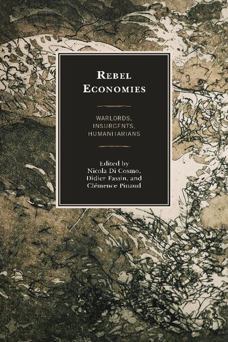 Rebel Economies Warlords Insurgents Humanitarians Nicola Di Cosmo Editor