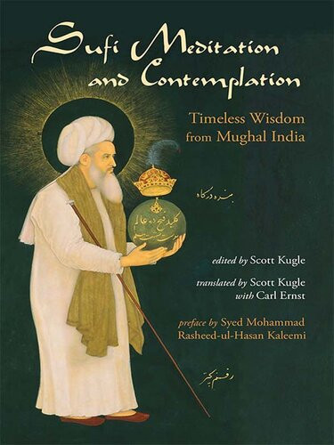 Sufi Meditation And Contemplation Timeless Wisdom From Mughal India Scott Kugle