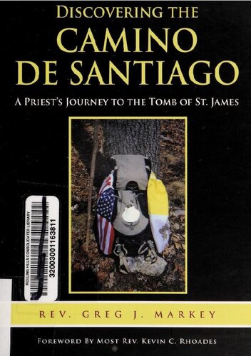 Discovering The Camino De Santiago A Priests Journey To The Tomb Of St James Greg J Markey