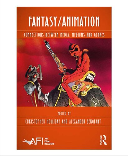 Fantasyanimation Connections Between Media Mediums And Genres Afi Film Readers 1st Edition Christopher Holliday Editor