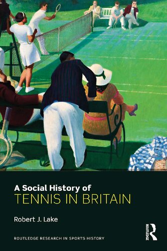 A Social History Of Tennis In Britain Robert J Lake