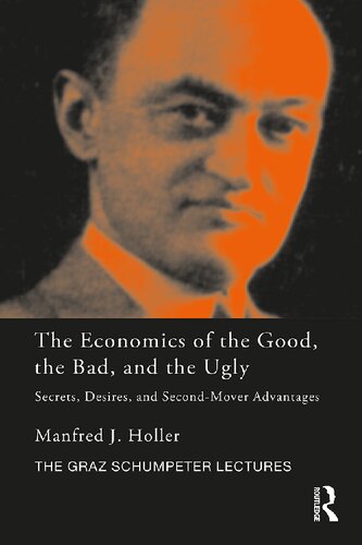 The Economics Of The Good The Bad And The Ugly Secrets Desires And Secondmover Advantages Manfred J Holler
