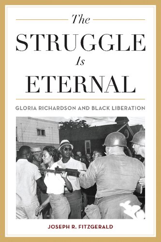 The Struggle Is Eternal Gloria Richardson And Black Liberation Joseph R Fitzgerald