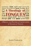 A Theology Of Tongues A Biblical And Historical Understanding Of Speaking In Tongues Jason Cockayne