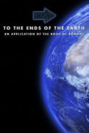 To The Ends Of The Earth An Application Of The Book Of Romans Jason Cockayne