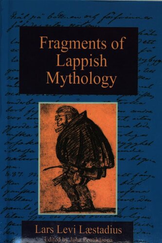 Fragments Of Lappish Mythology Lars Levi Laestadius Juha Pentikainen Editor Borje Vahamaki Trans