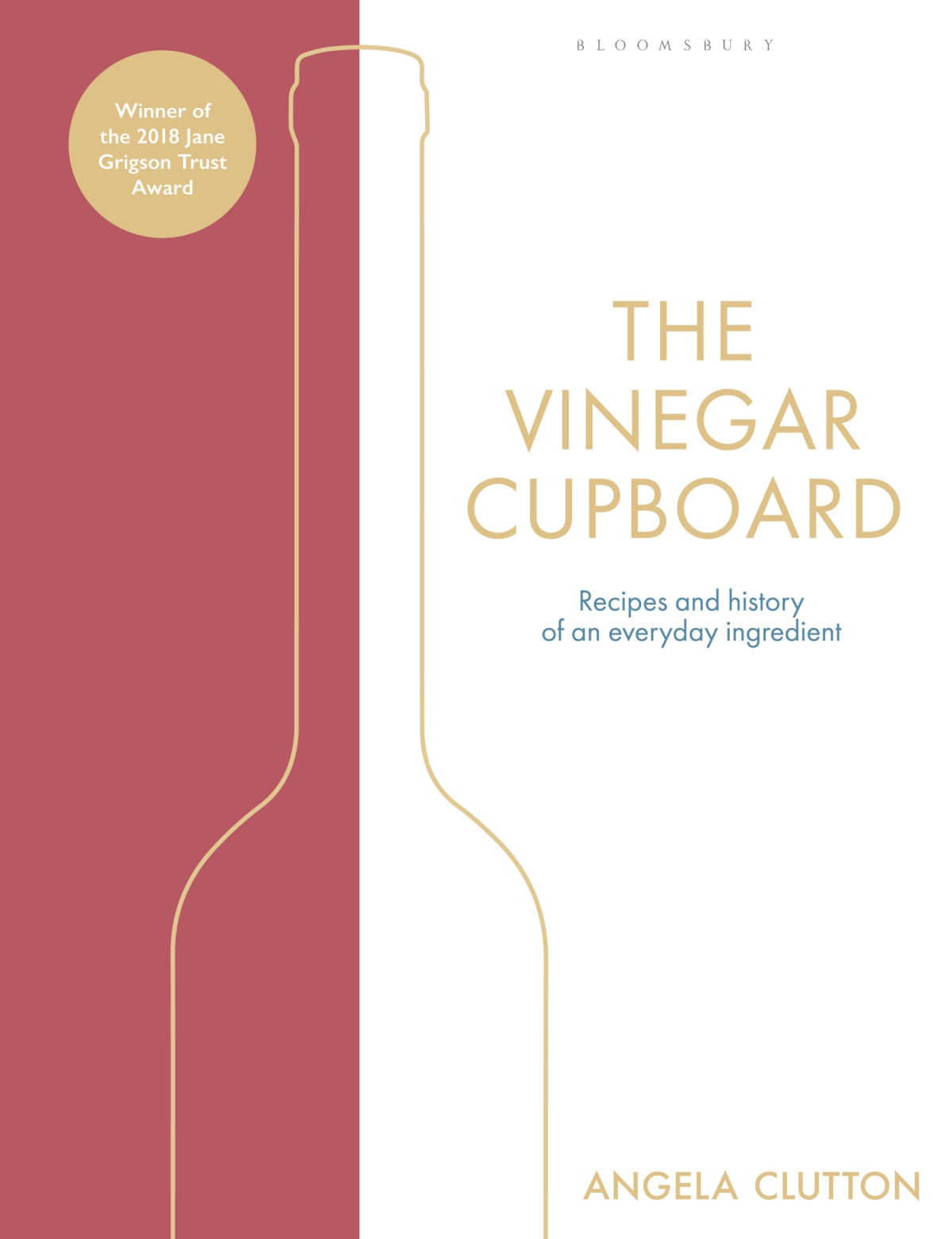 The Vinegar Cupboard Recipes And History Of An Everyday Ingredient Angela Clutton