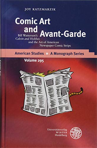 Comic Art And Avantgarde Bill Wattersons Calvin And Hobbes And The Art Of American Newspaper Comic Strips American Studies A Monograph Katzmarzik