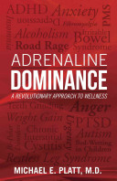 Adrenaline Dominance A Revolutionary Approach To Wellness Michael Platt