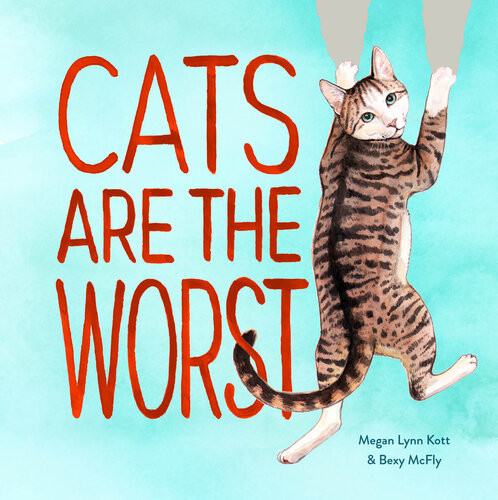 Cats Are The Worst Funny Cat Lovers Gift Megan Lynn Kott Bexy Mcfly