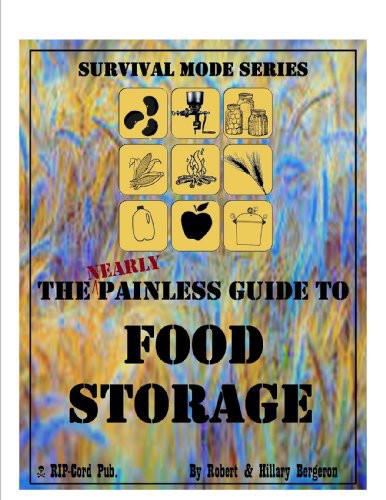 The Nearly Painless Guide To Food Storagesurvival Mode Series 1st Hillary Bergeron