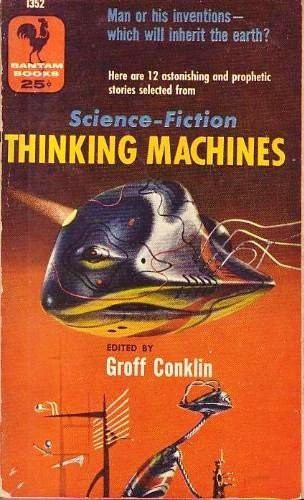 Science Fiction Thinking Machines Isaac Asimov Walter M Miller Jr Poul Anderson Theodore Sturgeon Groff Conklin Richard M Powers