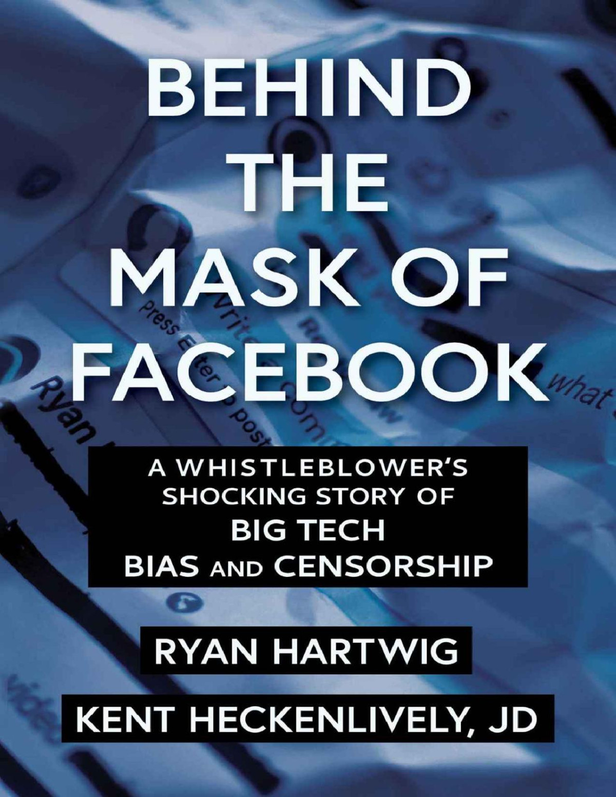 Behind The Mask Of Facebook A Whistleblowers Shocking Story Of Big Tech Bias And Censorship Childrens Health Defense Ryan Hartwig