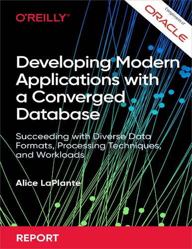 Developing Modern Applications With A Converged Database 1st Edition Alice Laplante