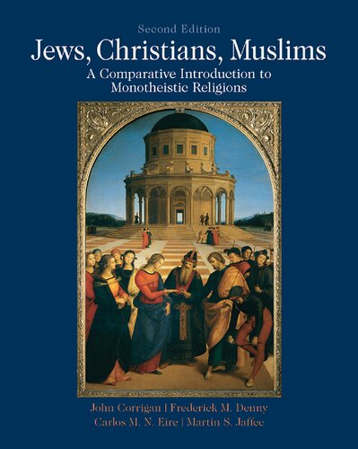 Jews Christians Muslims A Comparative Introduction To Monotheistic Religions 2nd Edition John Corrigan Frederick M Denny Carlos Mn Eire Martin S Jaffee