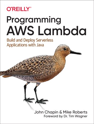 Programming Aws Lambda Build And Deploy Serverless Applications With Java 1st Edition John Chapin